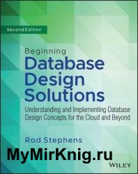 Beginning Database Design Solutions: Understanding and Implementing Database Design Concepts for the Cloud and Beyond, 2nd Edition