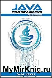 Java Programming for beginners: Master Java Fundamentals and Build Your Own Applications (2023 Crash Course)