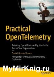 Practical OpenTelemetry: Adopting Open Observability Standards Across Your Organization