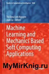 Machine Learning and Mechanics Based Soft Computing Applications