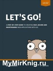 Let's Go - Learn to Build Professional Web Applications with Go, 2nd Edition (Version 2.20.0)