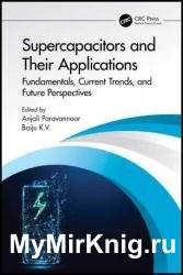 Supercapacitors and Their Applications: Fundamentals, Current Trends, and Future Perspectives