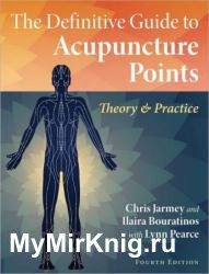 The Definitive Guide to Acupuncture Points: Theory and Practice, 4th Edition