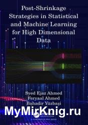 Post-Shrinkage Strategies in Statistical and Machine Learning for High Dimensional Data