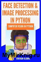 Face Detection And Image Processing In Python: Computer Vision In Python