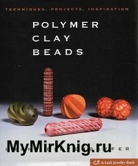 Polymer Clay Beads: Techniques, Projects, Inspiration