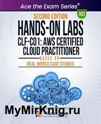 Hands-On Labs: CLF-C01: AWS Certified Cloud Practitioner - Based On Real World Case Studies: Second Edition