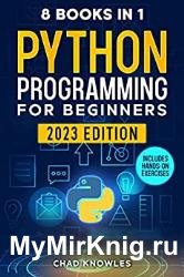 Python Programming for Beginners: 8 in 1: The Ultimate Step-by-Step Guide to Create Your Business Projects Immediately