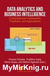 Data Analytics and Business Intelligence: Computational Frameworks, Practices, and Applications