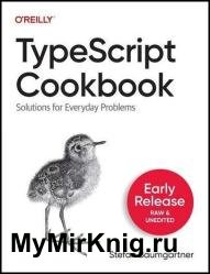 TypeScript Cookbook: Solutions for Everyday Problems (Fourth Early Release)