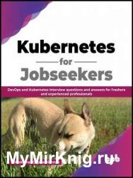 Kubernetes for Jobseekers: DevOps and Kubernetes interview questions and answers for freshers and experienced professionals