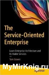 The Service-Oriented Enterprise: Learn Enterprise Architecture and Its Viable Services