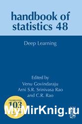 Deep Learning: Handbook of Statistics, Volume 48