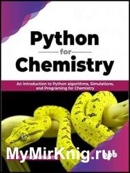 Python for Chemistry: An introduction to Python algorithms, Simulations, and Programing for Chemistry