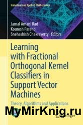 Learning with Fractional Orthogonal Kernel Classifiers in Support Vector Machines: Theory, Algorithms and Applications