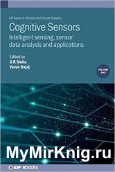 Cognitive Sensors: Intelligent sensing, sensor data analysis and applications (Volume 1)