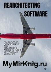 Rearchitecting Software: Source Code Comprehension and Refactoring Applied to Flight Software and Simulation