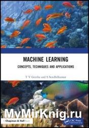 Machine Learning: Concepts, Techniques and Applications