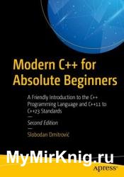 Modern C++ for Absolute Beginners: A Friendly Introduction to the C++ Programming Language and C++11 to C++23 Standards, 2nd Edition