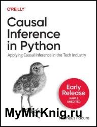 Causal Inference in Python: Applying Causal Inference in the Tech Industry (3rd Early Release)