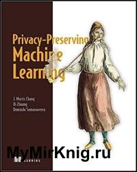 Privacy-Preserving Machine Learning (Final Release)