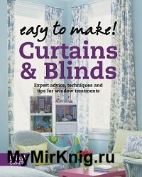 Easy to Make! Curtains & Blinds: Expert Advice, Techniques and Tips for Sewers