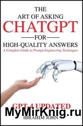The Art of Asking ChatGPT for High-Quality Answers: A Complete Guide to Prompt Engineering Techniques