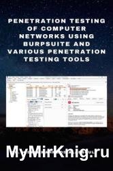 Penetration Testing of Computer Networks Using BurpSuite and Various Penetration Testing Tools