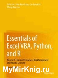 Essentials of Excel VBA, Python, and R: Volume II: Financial Derivatives, Risk Management and Machine Learning, 2nd edition