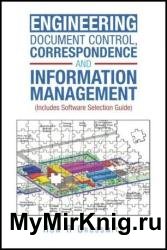 Engineering Document Control, Correspondence and Information Management (Includes Software Selection Guide) for All