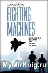 Fighting Machines: Autonomous Weapons and Human Dignity