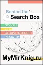 Behind the Search Box: Google and the Global Internet Industry