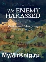 The Enemy Harassed: Washington's New Jersey Campaign of 1777