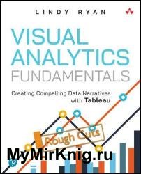 Visual Analytics Fundamentals: Creating Compelling Data Narratives with Tableau (Rough Cuts)