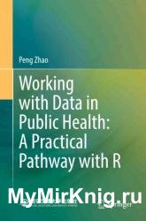 Working with Data in Public Health: A Practical Pathway with R