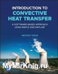 Introduction to Convective Heat Transfer: A Software-Based Approach Using Maple and MATLAB