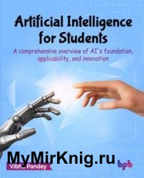 Artificial Intelligence for Students: A comprehensive overview of AI's foundation, applicability, and innovation