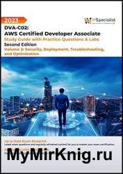 DVA-C02: AWS Certified Developer Associate: Security, Deployment, Troubleshooting and Optimization, Second Edition
