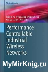 Performance Controllable Industrial Wireless Networks
