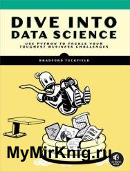 Dive Into Data Science: Use Python To Tackle Your Toughest Business Challenges
