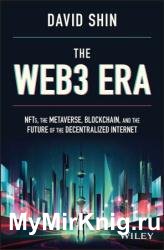 The Web3 Era: NFTs, the Metaverse, Blockchain, and the Future of the Decentralized Internet