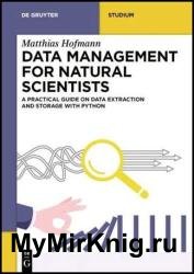 Data Management for Natural Scientists: A Practical Guide to Data Extraction and Storage Using Python