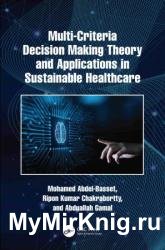 Multi-Criteria Decision Making Theory and Applications in Sustainable Healthcare