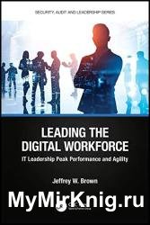 Leading the Digital Workforce: IT Leadership Peak Performance and Agility