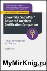 Snowflake SnowPro Advanced Architect Certification Companion: Hands-on Preparation and Practice