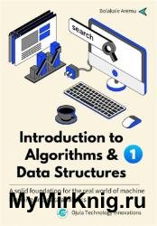 Introduction to Algorithms and Data Structures: A solid foundation for the real world of Machine Learning and data analytics. Vol. 1