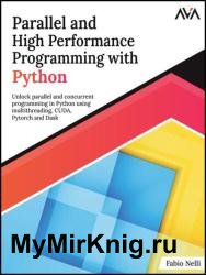 Parallel and High Performance Programming with Python: Unlock parallel and concurrent programming in Python