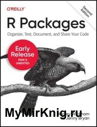 R Packages: Organize, Test, Document, and Share Your Code, 2nd Edition (Early Release)