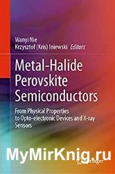 Metal-Halide Perovskite Semiconductors: From Physical Properties to Opto-electronic Devices and X-ray Sensors