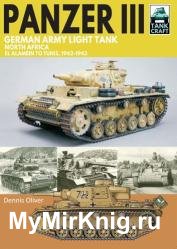Panzer III German Army Light Tank: North Africa El Alamein to Tunis, 1941–1943 (TankCraft 40)